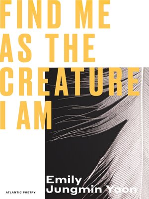 cover image of Find Me As the Creature I Am